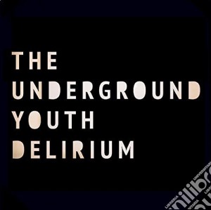 (LP Vinile) Underground Youth (The) - Delirium lp vinile di The underground yout