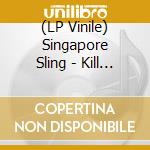 (LP Vinile) Singapore Sling - Kill Kill Kill (Songs About Nothing) vinile