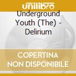 Underground Youth (The) - Delirium