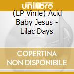(LP Vinile) Acid Baby Jesus - Lilac Days vinile