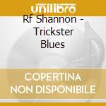 Rf Shannon - Trickster Blues cd