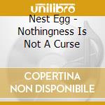 Nest Egg - Nothingness Is Not A Curse cd