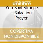 You Said Strange - Salvation Prayer cd