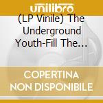 (LP Vinile) The Underground Youth-Fill The Void vinile