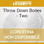 Throw Down Bones - Two cd