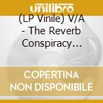 (LP Vinile) V/A - The Reverb Conspiracy Volume 6 vinile