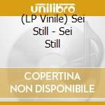 (LP Vinile) Sei Still - Sei Still vinile