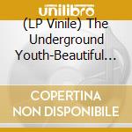 (LP Vinile) The Underground Youth-Beautiful & Damned vinile