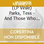 (LP Vinile) Parks, Tess - And Those Who Were Seendancing (Coloured vinile
