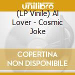 (LP Vinile) Al Lover - Cosmic Joke lp vinile
