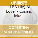 (LP Vinile) Al Lover - Cosmic Joke (Transparent Green Vinyl) lp vinile