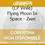 (LP Vinile) Flying Moon In Space - Zwei vinile