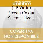 (LP Vinile) Ocean Colour Scene - Live At The Roundhouse (3 Lp) vinile