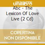 Abc - The Lexicon Of Love Live (2 Cd) cd