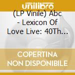 (LP Vinile) Abc - Lexicon Of Love Live: 40Th Anniversary Live (3 Lp) vinile