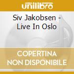 Siv Jakobsen - Live In Oslo cd
