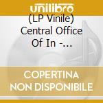 (LP Vinile) Central Office Of In - Shadow Work vinile