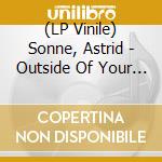 (LP Vinile) Sonne, Astrid - Outside Of Your Lifetime vinile