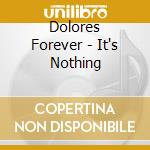Dolores Forever - It's Nothing cd