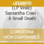 (LP Vinile) Samantha Crain - A Small Death vinile