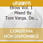 Elrow Vol. 1 - Mixed By Toni Varga. De La Swing. Marc Maya & George Privatti (2 Cd) cd