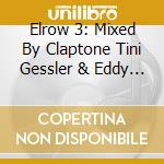 Elrow 3: Mixed By Claptone Tini Gessler & Eddy M / Various (2 Cd) cd