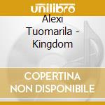 Alexi Tuomarila - Kingdom cd musicale di Alexi Tuomarila