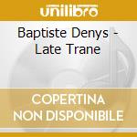 Baptiste Denys - Late Trane cd