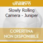 Slowly Rolling Camera - Juniper cd musicale di Slowly Rolling Camera