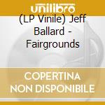 (LP Vinile) Jeff Ballard - Fairgrounds