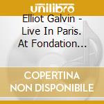 Elliot Galvin - Live In Paris. At Fondation Louis Vuitton cd musicale