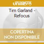 Tim Garland - Refocus cd musicale