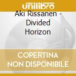 Aki Rissanen - Divided Horizon cd musicale