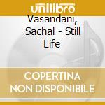 Vasandani, Sachal - Still Life cd musicale