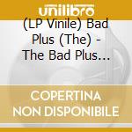 (LP Vinile) Bad Plus (The) - The Bad Plus (Green Translucent Vinyl) lp vinile