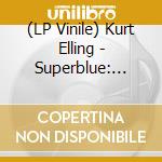 (LP Vinile) Kurt Elling - Superblue: Guilty.. vinile