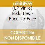 (LP Vinile) Nikki Iles - Face To Face lp vinile