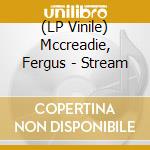 (LP Vinile) Mccreadie, Fergus - Stream vinile
