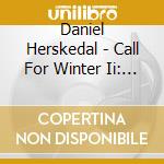 Daniel Herskedal - Call For Winter Ii: Resonance cd
