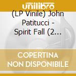 (LP Vinile) John Patitucci - Spirit Fall (2 Lp) vinile