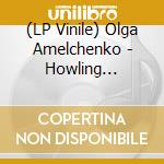 (LP Vinile) Olga Amelchenko - Howling Silence vinile