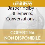 Jasper Hoiby - 3Elements. Conversations Of Hope cd