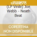 (LP Vinile) Joe Webb - Neath Beat vinile