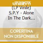 (LP Vinile) S.P.Y - Alone In The Dark Ep2 (2 Lp) vinile