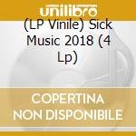 (LP Vinile) Sick Music 2018 (4 Lp) vinile