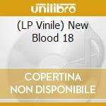 (LP Vinile) New Blood 18 vinile