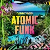 Danny Bryd - Atomic Funk cd musicale di Danny Bryd