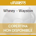 Whiney - Wayston cd