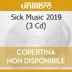 Sick Music 2019 (3 Cd)