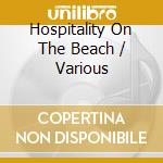 Hospitality On The Beach / Various cd musicale di Hospital Records
